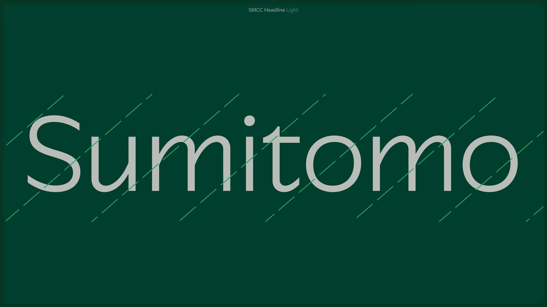 “Sumitomo” set in SMCC Headline Light on dark green — SMCC typeface case study